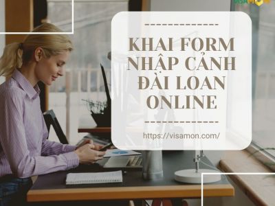 Khai form nhập cảnh Đài Loan online